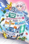 Truck-kun is Supporting Me From Another World?!