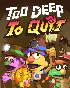 Too Deep To Quit