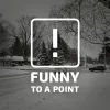 Funny To A Point