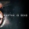 Martha Is Dead